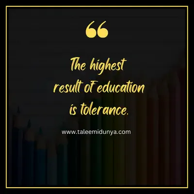 the highest result of education is tolrance.